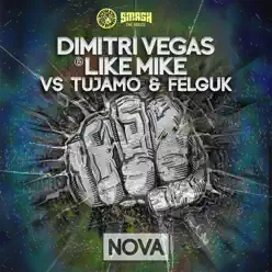 Nova (Edit) [Dimitri Vegas & Like Mike vs. Tujamo & Felguk] - Single - Dimitri Vegas & Like Mike
