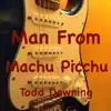 Man From Machu Picchu - Single album lyrics, reviews, download