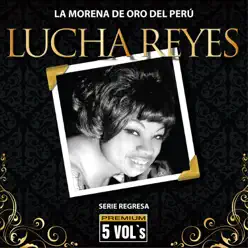 Serie Regresa: Lucha Reyes, La Morena de Oro del Perú - Lucha Reyes