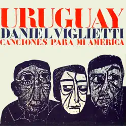 Uruguay. Canciones para Mi América - Daniel Viglietti