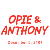 Opie & Anthony, December 05, 2014 (original_staging) - Opie & Anthony