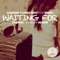 Waiting For (feat. Esquire & Crazibiza) - Esquire & Crazibiza lyrics