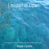 I misteri di Lipari (Musiche composte intorno ai miei libri sulle indagini del Maresciallo Aragona), 2015