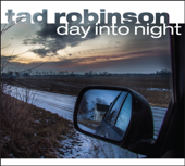 Day Into Night - Tad Robinson