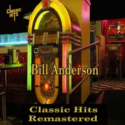 Bill Anderson - Classic Hits Remastered - Single - Bill Anderson