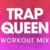 Trap Queen (Workout Mix) - Power Music Workout