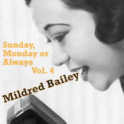 Sunday, Monday or Always, Vol. 4 - Mildred Bailey