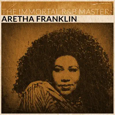 The Immortal R&B Masters (Remastered) - Aretha Franklin
