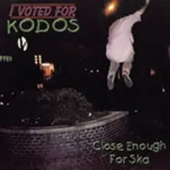 Close Enough for Ska - I Voted For Kodos