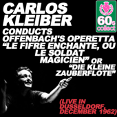 Le Fifre enchanté, ou le soldat magicien or Die kleine Zauberflöte : Operetta (Live in Dusseldorf, December 1962) [Remastered] - Carlos Kleiber & Jacques Offenbach