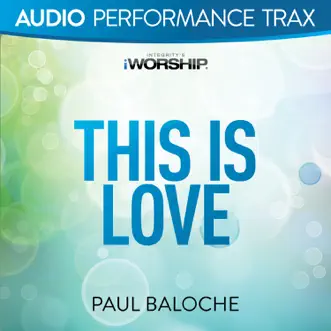 This Is Love (Audio Performance Trax) - EP by Paul Baloche album reviews, ratings, credits