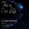 This Is Our Life (feat. Christa Wells) - Single album lyrics, reviews, download