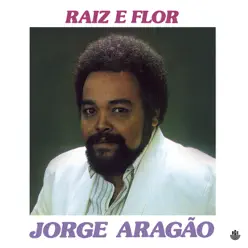Raiz e Flor - Jorge Aragão