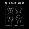That Which I Cannot Control - EP album lyrics, reviews, download