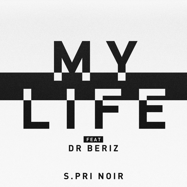 My Life (feat. Dr. Beriz) - Single - S.Pri Noir
