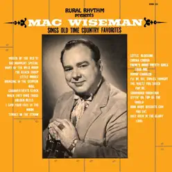 Sings Old Time Country Favorites - Mac Wiseman Sings Old Time Country Favorites - Mac Wiseman