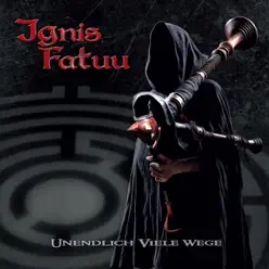 Unendlich viele Wege - Ignis Fatuu Unendlich viele Wege - Ignis Fatuu