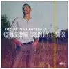 Crossing County Lines, Vol. 2 - EP album lyrics, reviews, download