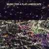 Music for a Flat Landscape (Official Soundtrack of The Goob) album lyrics, reviews, download