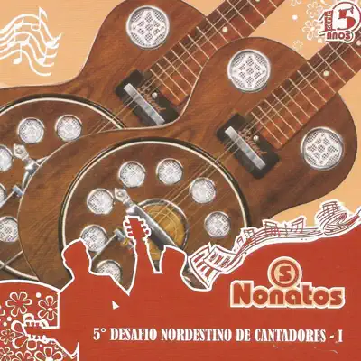Desafio Nordestino de Cantadores - Os Nonatos Desafio Nordestino de Cantadores - Os Nonatos