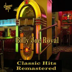 Billy Joe Royal - Classic Hits Remastered - EP - Billy Joe Royal