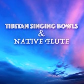Tibetan Singing Bowls and Native Flute - Music for Chakra Meditation, Massage & Healing artwork