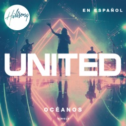 Hillsong UNITED - Océanos (Donde Mis Pies Pueden Fallar)