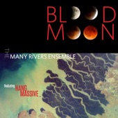 The Many Rivers Ensemble Featuring Hang Massive - Blood Moon