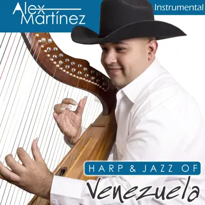 Harp & Jazz of Venezuela (Arpa y Jazz de Venezuela) - Alex Martinez