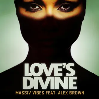 Love's Divine (feat. Alex Brown) - Single by Massiv Vibes album reviews, ratings, credits