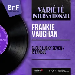 Cloud Lucky Seven / Istanbul (feat. Frank Cordell and His Orchestra) [Mono Version] - Single - Frankie Vaughan