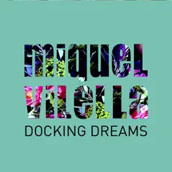 Docking Dreams - Single - Miquel Vilella Docking Dreams - Single - Miquel Vilella