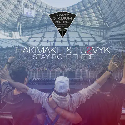Stay Right There (Summer Stadium Festival Marseille) - EP - Hakimakli Stay Right There (Summer Stadium Festival Marseille) - EP - Hakimakli