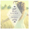 196 Best Lounge & Chillout Songs 2015