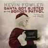 Santa Got Busted by the Border Patrol (feat. Ray Benson) - Single album lyrics, reviews, download