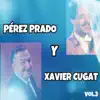 Stream & download Pérez Prado y Xavier Cugat, Vol. 3