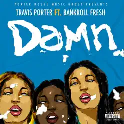 Damn (feat. Bankroll Fresh) - Single - Travis Porter Damn (feat. Bankroll Fresh) - Single - Travis Porter