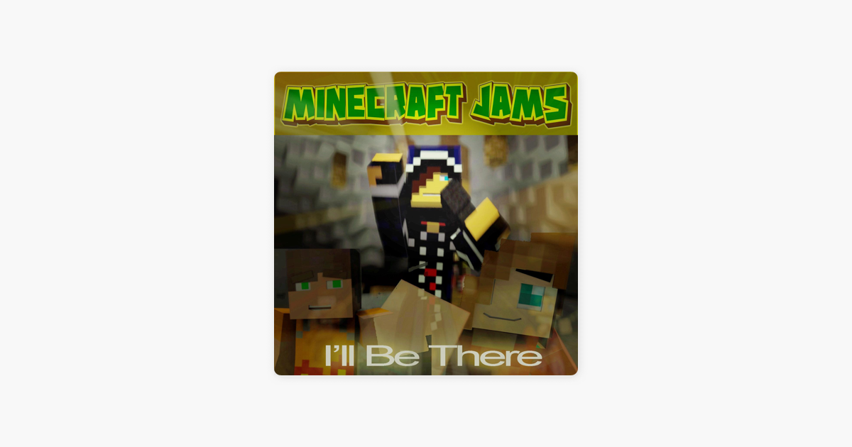 ‎I'll Be There - Single by Minecraft Jams on Apple Music