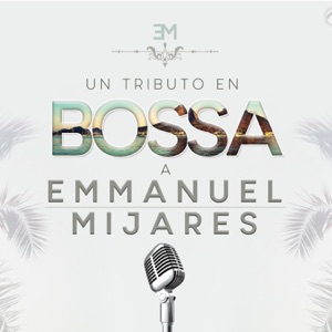 Un Tributo En Bossa A Emmanuel / Mijares