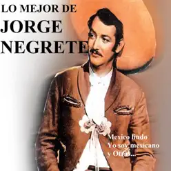 Lo Mejor de Jorge Negrete - Jorge Negrete