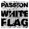 Stream & download Passion: White Flag (Deluxe Edition)