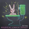 Magical Chalk Toilet album lyrics, reviews, download