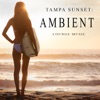 Tampa Sunset: Ambient Lounge Music