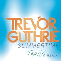 Summertime (Tep No Remix) - Single - Trevor Guthrie Summertime (Tep No Remix) - Single - Trevor Guthrie