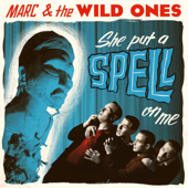 She Put a Spell on Me - Marc & the Wild Ones