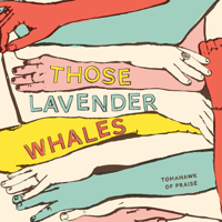 Those Lavender Whales - Tomahawk of Praise artwork