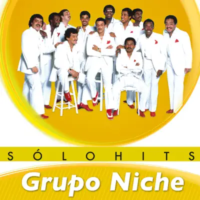 Sólo Hits: Grupo Niche - Grupo Niche