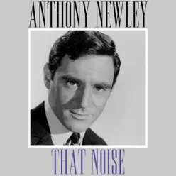 That Noise - Single - Anthony Newley That Noise - Single - Anthony Newley