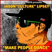 Jason "Culture" Lipsey - Make People Dance