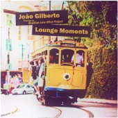 João Gilberto Lounge Moments (feat. Brazilian Love Affair Project) artwork